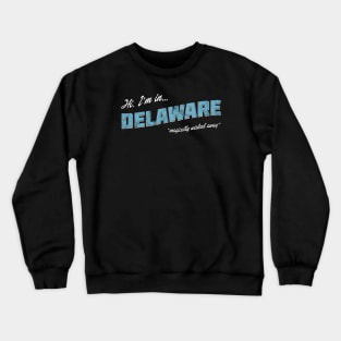 Hi. I'm in Delaware. Postcard Crewneck Sweatshirt